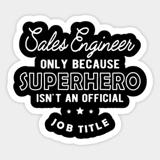 Sales Engineer - Superhero isn't an official jot title Sticker